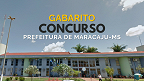 Prefeitura de Maracaju-MS divulga local de prova nesta quinta, 18