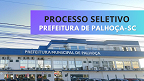 Processo Seletivo Prefeitura de Palhoça-SC abre 29 vagas na educação