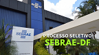 Processo Seletivo SEBRAE-DF 2024 - Edital e Inscrição