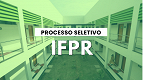 Processo Seletivo IFPR 74/2024 - Professor