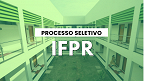 Processo Seletivo IFPR 74/2024 - Professor