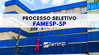 Famesp-SP abre 28 vagas de até R$ 11.156,02