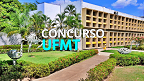 Concurso UFMT 2024: São 7 vagas para Professor Auxiliar e Adjunto