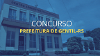 Concurso Prefeitura de Gentil-RS 2024: Saiu edital com 39 vagas de até R$ 17 mil
