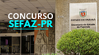 Sefaz-PR avança na escolha da Banca para o novo concurso