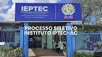 Instituto IPTEC-AC abre seleção para Profissional Bolsista Docente