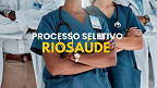 RIOSAÚDE abre seleção com 12 vagas para Médicos