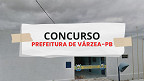 Concurso Prefeitura de Várzea-PB: Edital publicado com 20 vagas