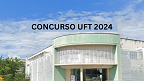 Concurso UFT 2024: Sai edital com 23 vagas para Professor