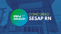 Concurso SESAP RN: Comissão é definida e edital com 384 vagas já pode sair