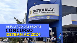 Resultado do concurso Detran AC 2024 saiu! veja lista de aprovados