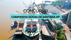 Concurso Companhia Docas de Santana-AP 2024: Edital e inscrição