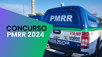 Concurso PMRR 2024: definida banca organizadora para novo edital com 120 vagas