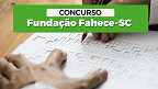 Fundação FAHECE-SC abre vagas para Auxiliar de Higienização via Edital 348/2024