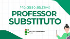 IFG abre seleção para Professor Substituto pelo edital 10/2024