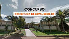 Concurso Prefeitura de Erval Seco-RS 2024: Edital abre 75 vagas