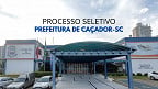 Prefeitura de Caçador-SC realiza nova seleção para cadastro reserva