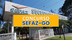 SEFAZ-GO: Novo edital de concurso à vista para 2025