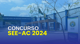 Concurso SEE-AC 2024: Inscrições abertas a partir de 26 de setembro, diz governador; salários revelados