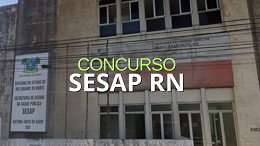 Concurso SESAP RN: Novo edital confirmado para janeiro de 2025