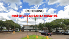 Concurso Prefeitura de Santa Rosa-RS 2024: Edital e Inscrição