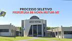 Processo Seletivo Prefeitura de Nova Mutum-MT 2024 - Edital e Inscrição