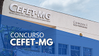 CEFET-MG abre concurso em dois cargos