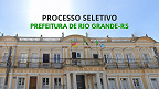 Processo Seletivo Prefeitura de Rio Grande-RS 2024 - Inscrição