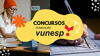 Concursos VUNESP 2024: veja vagas abertas em Novembro