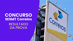 Concurso SESMT Correios: Resultado final das provas sai hoje (28) pelo IADES