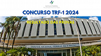 Resultado do concurso TRF-1 2024: FGV publica notas hoje (30)