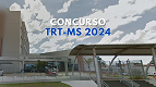 Concurso TRT-MS 2024: Sai edital para Técnico e Analista