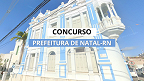 Concurso Prefeitura de Natal-RN 2024: São 710 vagas para Professores