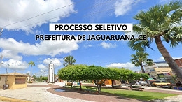 Processo Seletivo Prefeitura de Jaguaruana-CE 2024 - Edital e Inscrição