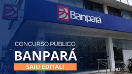 Edital BANPARÁ 2024 publicado! Veja cargos, salários e inscrição