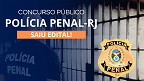 Polícia Penal RJ abre concurso público; 300 vagas de R$ 7.337