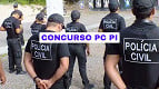 Concurso PC PI define comissão para 400 vagas