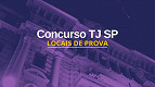 Concurso TJ-SP divulga locais de prova para Escreventes