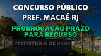 Após resultado, concurso de Macaé-RJ prorroga prazo para recursos