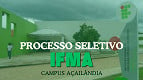 IFMA abre vagas de R$ 6.356,02 no Campus de Açailândia