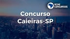 Concurso Caieiras-SP 2024: Sai edital com 188 vagas