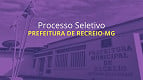 Processo Seletivo Prefeitura de Recreio-MG 2024 - Edital e Inscrição