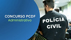 Concurso PCDF Administrativo: Veja a relação de inscrições deferidas