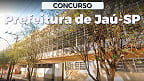 Concurso Prefeitura de Jahu-SP abre vagas de R$ 6 mil via edital 02/2024