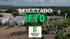 Resultado do concurso IFTO 2024 para Técnicos administrativos é divulgado