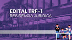 Edital TRF-1 abre vagas para Residência Jurídica; veja como será