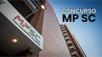 Concurso MP SC: 200 novos cargos de Analista aprovados