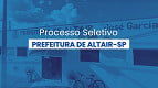 Prefeitura de Altair-SP abre seleção para cadastro de reserva