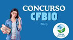 Concurso CFBio 2025: Edital tem resumo divulgado! até R$ 7 mil