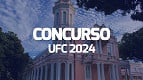 Concurso UFC: edital 154/2024 abre vagas para professor